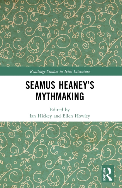 Book cover of: Seamus Heaney’s Mythmaking. By: Ian Hickey