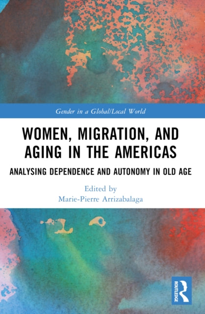 Book cover of: Women, Migration, and Aging in the Americas. By: Marie-Pierre Arrizabalaga