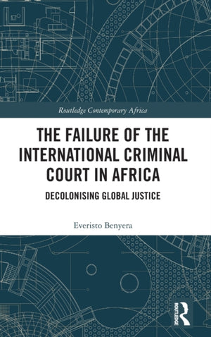 The Failure of the International Criminal Court in Africa