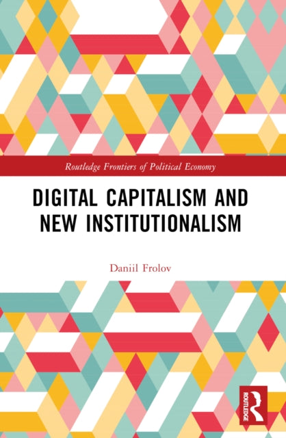 Book cover of: Digital Capitalism and New Institutionalism. By: Daniil Frolov
