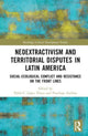 Book cover of: Neoextractivism and Territorial Disputes in Latin America. By: Pabel C López-Flores