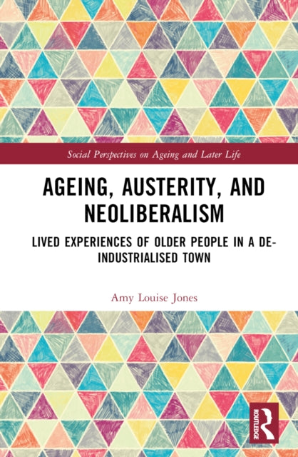 Book cover of: Ageing, Austerity, and Neoliberalism. By: Amy Louise Jones