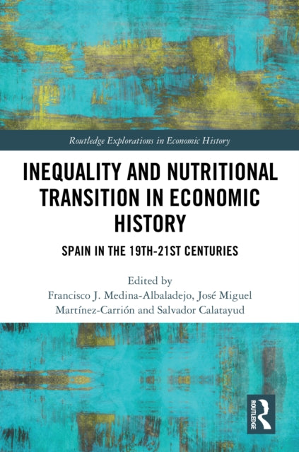 Book cover of: Inequality and Nutritional Transition in Economic History. By: Francisco J. Medina-Albaladejo