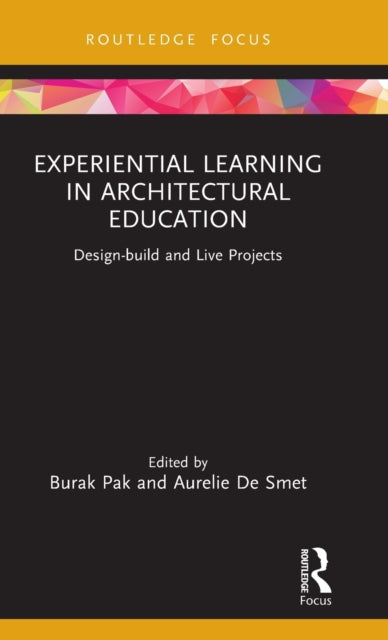 Book cover of: Experiential Learning in Architectural Education. By: Burak  Pak