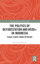 Book cover of: Politics of Deforestation and REDD+ in Indonesia. By: Aled Williams