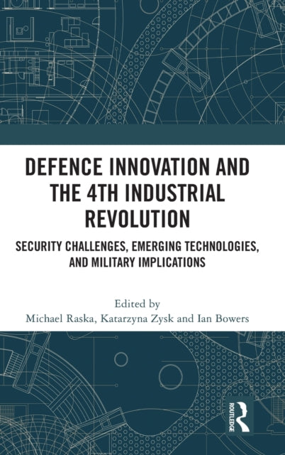 Book cover of: Defence Innovation and the 4th Industrial Revolution. By: Michael Raska