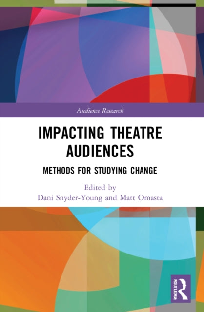 Book cover of: Impacting Theatre Audiences. By: Dani Snyder-Young