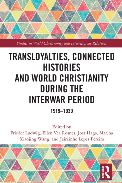 Book cover of: Transloyalties, Connected Histories and World Christianity during the Interwar Period