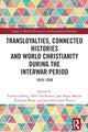 Book cover of: Transloyalties, Connected Histories and World Christianity during the Interwar Period