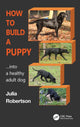 Book cover of: How to Build a Puppy. By: Julia Robertson