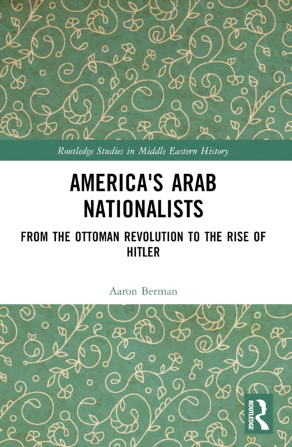 Book cover of: America's Arab Nationalists. By: Aaron Berman