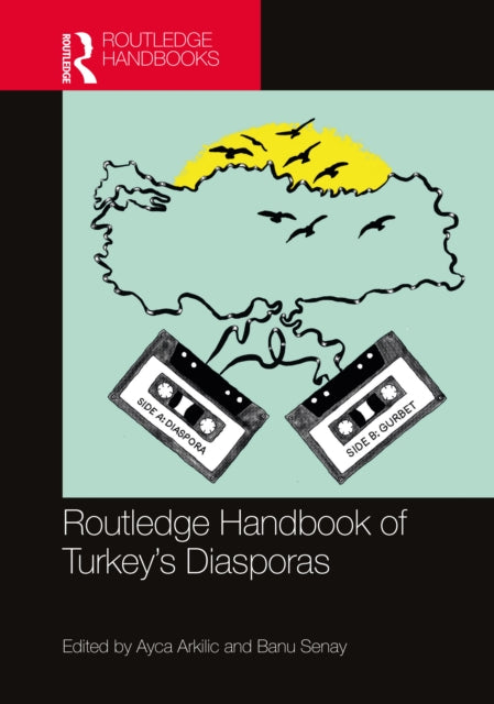 Book cover of: Routledge Handbook of Turkey's Diasporas. By: Ayca Arkilic