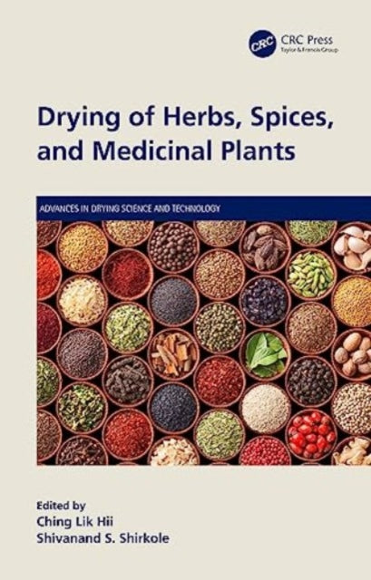 Book cover of: Drying of Herbs, Spices, and Medicinal Plants. By: Ching Lik Hii