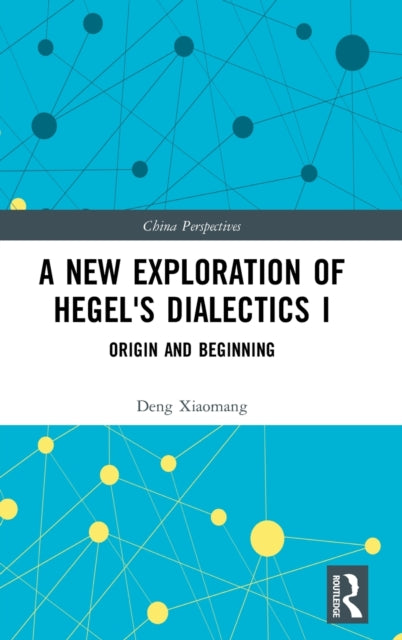 Book cover of: New Exploration of Hegel's Dialectics I