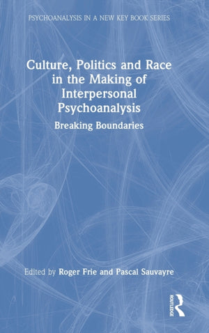 Culture, Politics and Race in the Making of Interpersonal Psychoanalysis