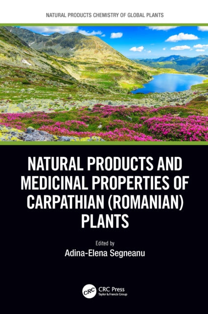 Book cover of: Natural Products and Medicinal Properties of Carpathian (Romanian) Plants. By: Adina-Elena Segneanu