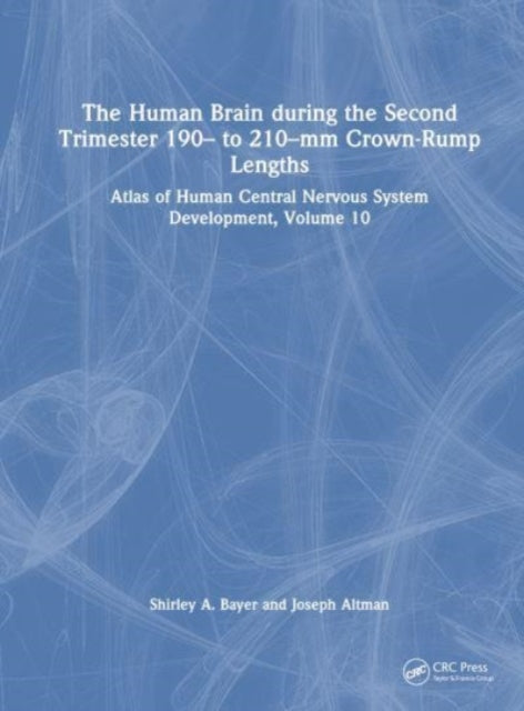 Book cover of: Human Brain during the Second Trimester 190– to 210–mm Crown-Rump Lengths. By: Shirley A. Bayer