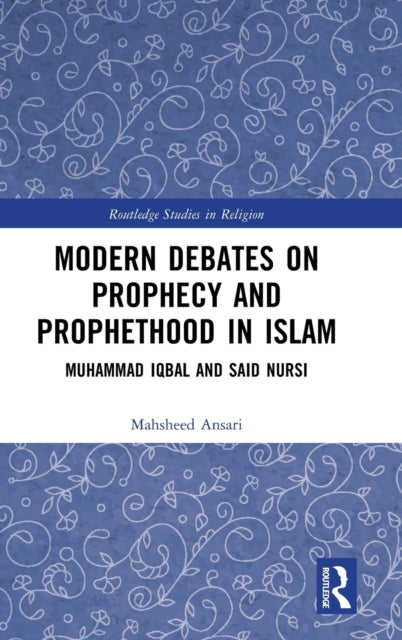 Book cover of: Modern Debates on Prophecy and Prophethood in Islam. By: Mahsheed Ansari