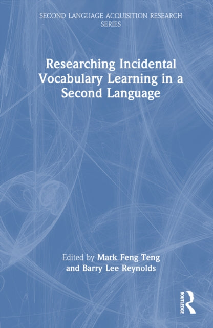 Book cover of: Researching Incidental Vocabulary Learning in a Second Language. By: Mark Feng Teng