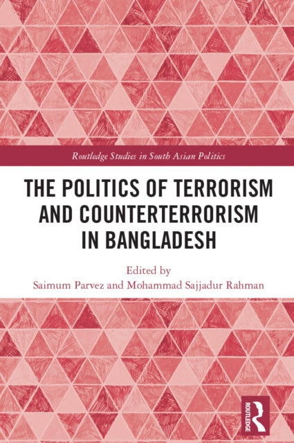 Book cover of: Politics of Terrorism and Counterterrorism in Bangladesh. By: Saimum Parvez