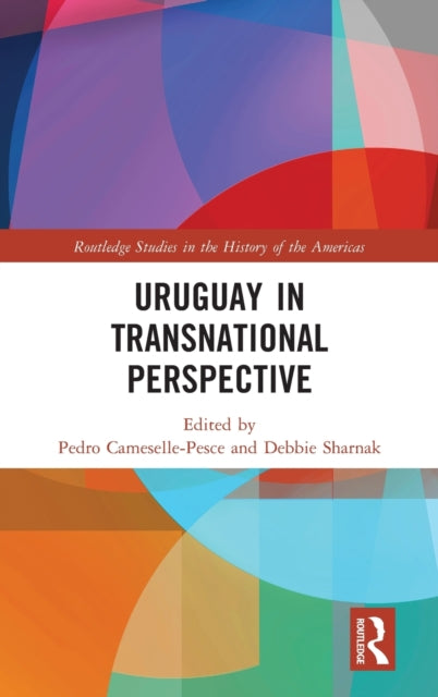 Book cover of: Uruguay in Transnational Perspective. By: Pedro Cameselle-Pesce