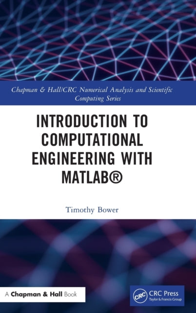 Book cover of: Introduction to Computational Engineering with MATLAB®. By: Timothy Bower