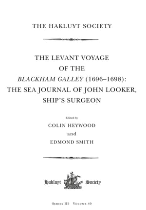 The Levant Voyage of the Blackham Galley (1696-1698)