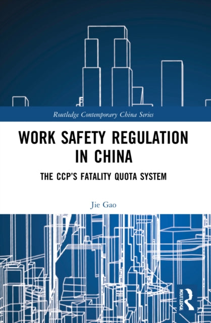 Book cover of: Work Safety Regulation in China. By: Jie Gao
