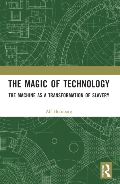 Book cover of: Magic of Technology. By: Alf Hornborg