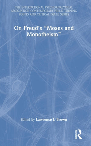 On Freud’s “Moses and Monotheism”
