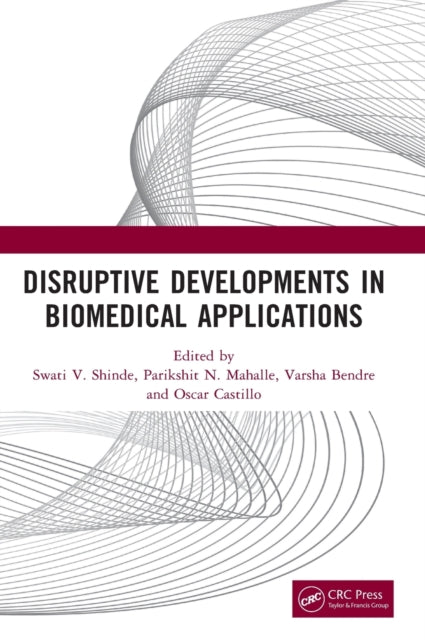 Book cover of: Disruptive Developments in Biomedical Applications. By: Swati V. Shinde