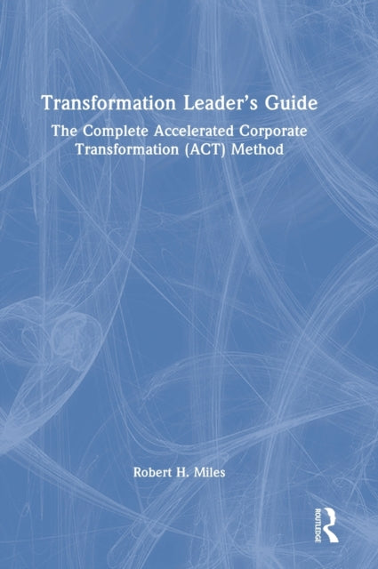 Book cover of: Transformation Leader’s Guide. By: Robert H. Miles