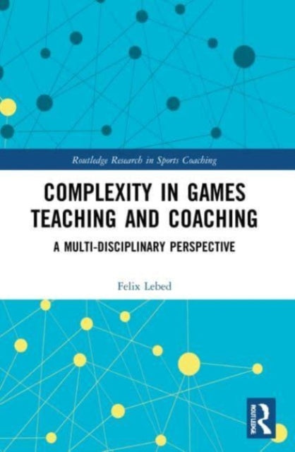 Book cover of: Complexity in Games Teaching and Coaching. By: Felix Lebed