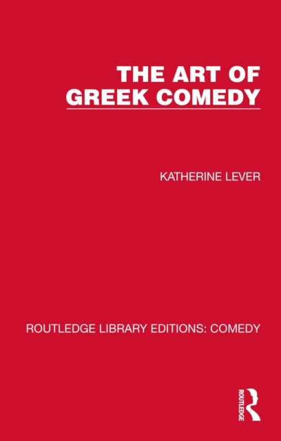 Book cover of: Art of Greek Comedy. By: Katherine Lever