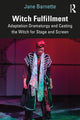 Book cover of: Witch Fulfillment: Adaptation Dramaturgy and Casting the Witch for Stage and Screen. By: Jane Barnette