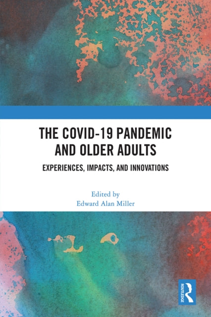 Book cover of: COVID-19 Pandemic and Older Adults. By: Edward Alan Miller