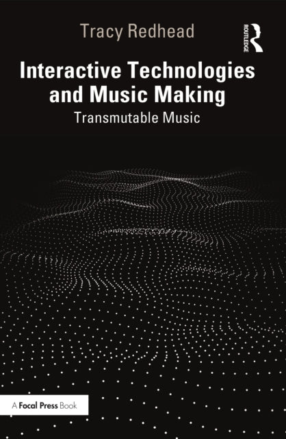 Book cover of: Interactive Technologies and Music Making. By: Tracy Redhead