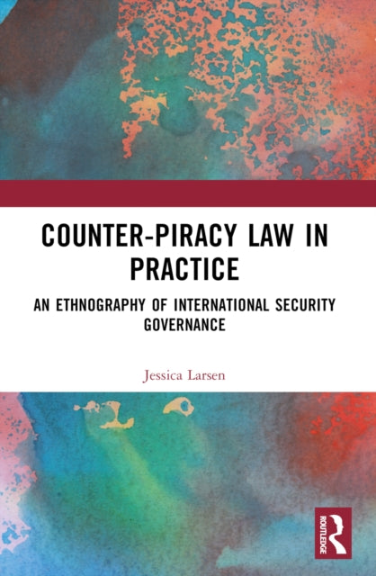 Book cover of: Counter-Piracy Law in Practice. By: Jessica Larsen
