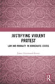 Book cover of: Justifying Violent Protest. By: James Greenwood-Reeves