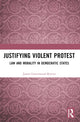 Book cover of: Justifying Violent Protest