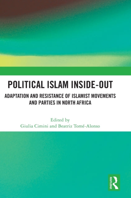 Book cover of: Political Islam Inside-Out. By: Giulia Cimini