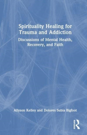 Spiritual Healing for Trauma and Addiction
