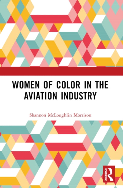 Book cover of: Women of Color in the Aviation Industry. By: Shannon McLoughlin Morrison