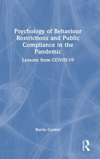 Book cover of: Psychology of Behaviour Restrictions and Public Compliance in the Pandemic. By: Barrie Gunter