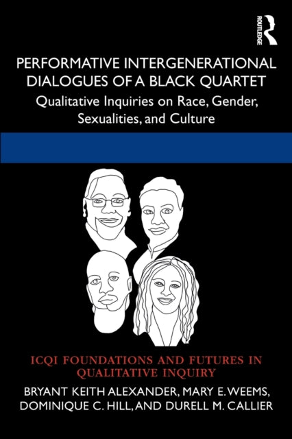 Book cover of: Performative Intergenerational Dialogues of a Black Quartet. By: Bryant Keith Alexander