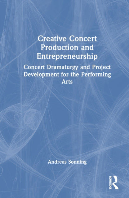 Book cover of: Creative Concert Production and Entrepreneurship. By: Andreas Sønning