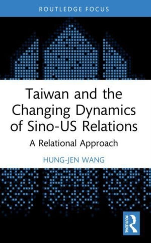 Taiwan and the Changing Dynamics of Sino-US Relations