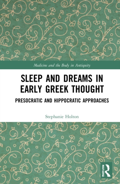 Book cover of: Sleep and Dreams in Early Greek Thought. By: Stephanie Holton