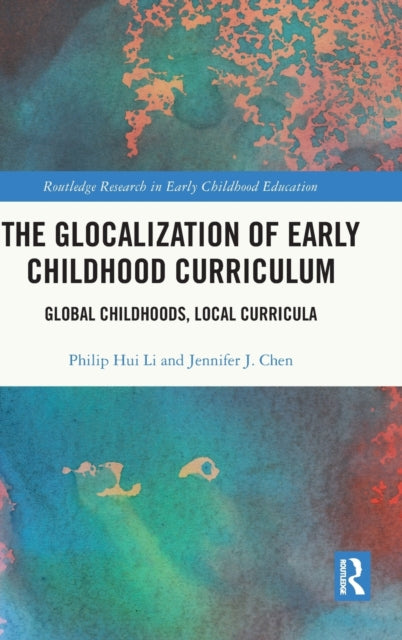 Book cover of: Glocalization of Early Childhood Curriculum. By: Philip Hui Li