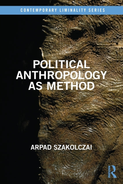 Book cover of: Political Anthropology as Method. By: Arpad Szakolczai